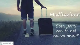 Meditazione: cosa vuoi portare con te nell'anno nuovo?