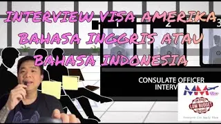 Bahasa Inggris atau Bahasa Indonesia saat Interview Di Embassy Amerika