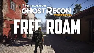 Ghost Recon: Wildlands - Free Roam