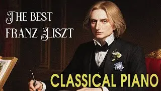 BEST OF MUSIC PIANO CLASSICAL FRANZ LISZT #4