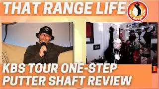 Episode 56 of That Range Life: KBS Tour One Step Putter Shaft Review