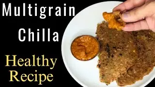 Multigrain Chilla | Multigrain Chilla For Weight Loss | Delicious And Easy Recipe @Cooking.Counter