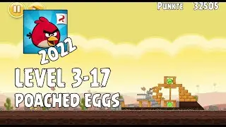 Angry Birds (2022) | Poached Eggs | Level 3-17 | 3-star Walkthrough