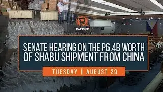 LIVE: Senate hearing on the P6.4B worth of shabu shipment from China