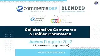 eCommerce Day Uruguay Blended [Professional] Experience - Collaborative Commerce & Unified Commerce