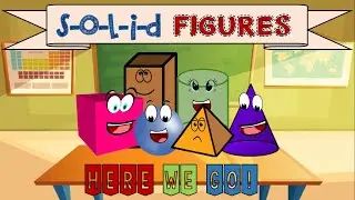 S-O-L-I-D Figures, here we go! (3D SHAPES SONG FOR KIDS)