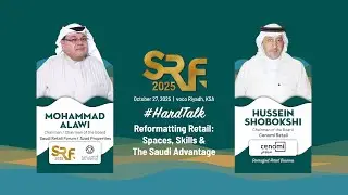#HardTalk | Reformatting Retail: Spaces, Skills & The Saudi Advantage