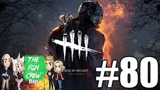 The FGN Crew Plays: Dead by Daylight #80 - Grim Pantry