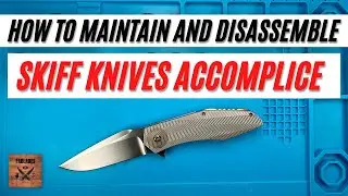 How to Maintain and Disassemble Steve Skiff Accomplice Pocketknife. Fablades Full Review