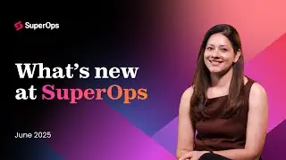 What&rsquo;s New at SuperOps &ndash; June 2025 | Contracts, Acronis for IT, SuperSummit Orlando & more