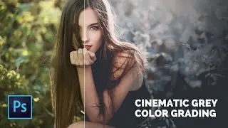 Cinematic Grey Color Grading | Photoshop Tutorial
