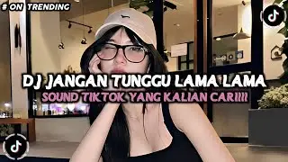 DJ JANGAN TUNGGU LAMA LAMA SLOW BASS FULL SONG VIRAL TIKTOK MAMAN FVNDY TERBARU 2026!!!