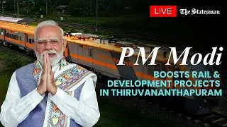 Live: PM Modi flags off Amrit Bharat trains, launches projects in Thiruvananthapuram #TheStatesman