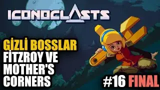 GİZLİ BOSSLAR - FITZROY VE MOTHER'S CORNERS | Iconoclasts T&uuml;rk&ccedil;e B&ouml;l&uuml;m 16