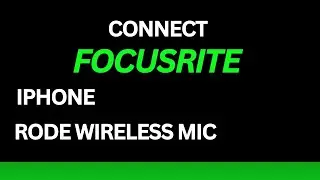 How to connect Focusrite to Rode Wireless Go 2 Mic and iPhone