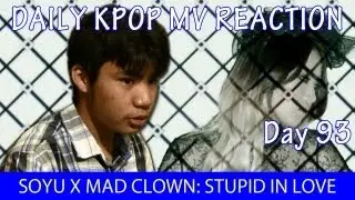 SoYou (소유) X Mad Clown (매드클라운) - Stupid in Love (착해빠졌어) MV Reaction