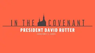 In the Covenant | President David Rutter | Episode 51