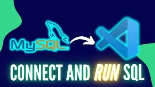 How to Connect to MySQL from VS Code | Run SQL in Visual Studio Code (2025)