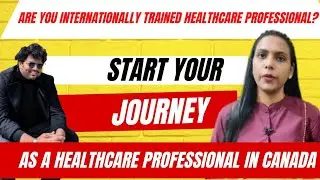 Helping Internationally Trained Healthcare Professionals To Start Their Journey In Canada.
