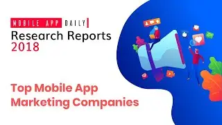 Top Mobile App Marketing  Companies 2018 | MobileAppDaily