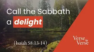 Call the Sabbath a Delight (Isaiah 58:13-14) | Verse by Verse