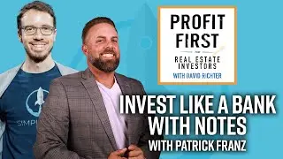 Stop Chasing Deals & Invest Like a Bank with Notes with Patrick Franz