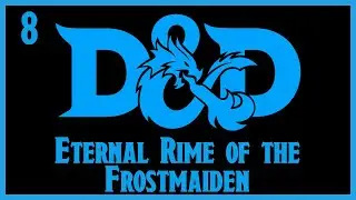 Eternal Rime of the Frostmaiden | E8: 