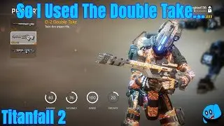 Titanfall 2 - So I Used The Double Take...