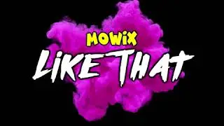 Mowix - Like That
