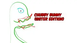 Chubby Bunny (Sister edition)