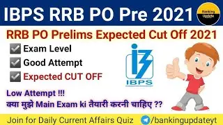 IBPS RRB PO Pre 2021 Expected Cut Off !!! Low Attempt !!! क्या Main Exam की तैयारी करनी चाहिए ??