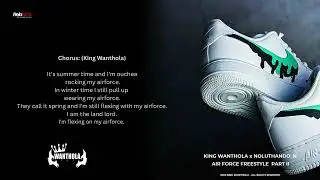 King-Wanthola x Noluthando &ndash; Air Force Freestyle Pt. 2 (Official Lyrics Audio)
