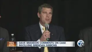 Dave Brandon comments on Brendan Gibbons case