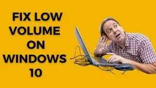 How To Fix Low Volume on windows 10