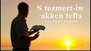 S Tezmert-iw akken Tella ( Louange Kabyle)