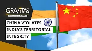 Gravitas: China violates India's territorial integrity