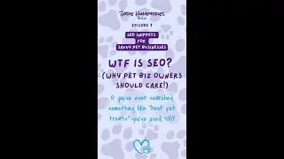 WTF is SEO? (Why Pet Biz Owners Should Give a Woof!) - SEO Snippets for Savvy Pet Businesses Ep1