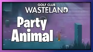 Golf Club: Wasteland | Party Animal Guide
