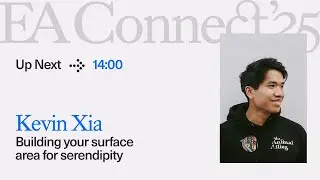 Building your surface area for serendipity | Kevin Xia | EA Connect 2025