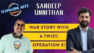 Ep.40 | Sandeep Unnithan&rsquo;s Take on Writing A War Story | Teamwork Arts Podcast