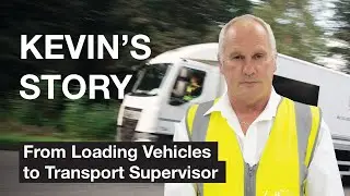 Kevin&rsquo;s Story - From Loading Vehicles to Transport Supervisor