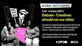 WE MOVE! GLOBAL YOUTH SERIES 2 Debate: Should Creatives Run Our Cities? Performances & Networking
