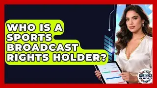 Who Is A Sports Broadcast Rights Holder? - Business In Sports