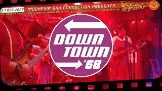 RISE OF THE EARLY  :  DOWNTOWN 68 part II