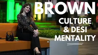 Navigating the Brown Society & Desi mindset (Brown Girl dilemmas)