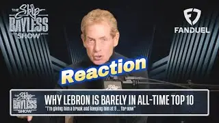 Skip Bayless NBA all time top 10 reaction....Lebron James barely top 10