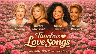 Timeless Love💖Anne Murray, Barbra Streisand, Diana Ross, Dionne Warwick l 70s 80s 90s Best Love Song