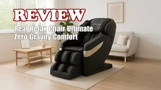 Real Relax Massage Chair Review: Full Body Zero Gravity Features 2025