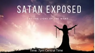 Satan Exposed by the Light of the Word of God