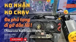 VGA trâu không nhận không chạy đa phủ tạng đi gỡ dần các lỗi Powercolor Red Dragon RX570